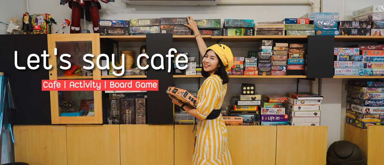 cover Let's say cafe - นั่งชิลล์ กินขนม เล่นบอร์ดเกมส์