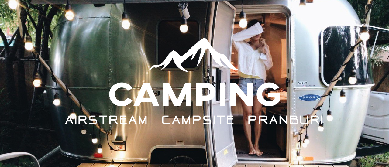 cover นอนรถบ้าน ปิ้งบาร์บีคิว เดินริมเล #AIRSTREAM CAMPSITE PRANBURI @ปราณบุรี