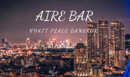 cover รีวิว AIRE BAR (แอร์ บาร์)  นั่งชิลล์ Rooftop Bar ชั้น 28 Hyatt Place ใจกลางเมืองสุขุมวิท24