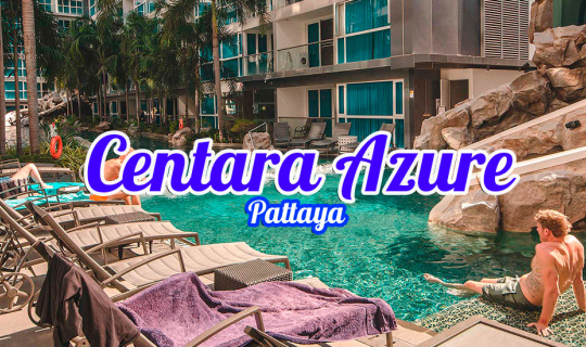 cover เที่ยวพัทยา พัก Centara Azure