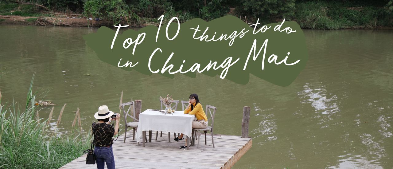 cover TOP 10 things to do in Chiang Mai - 10 อย่างที่ต้องทำ เมื่อไปเที่ยว ‘ เชียงใหม่ ’