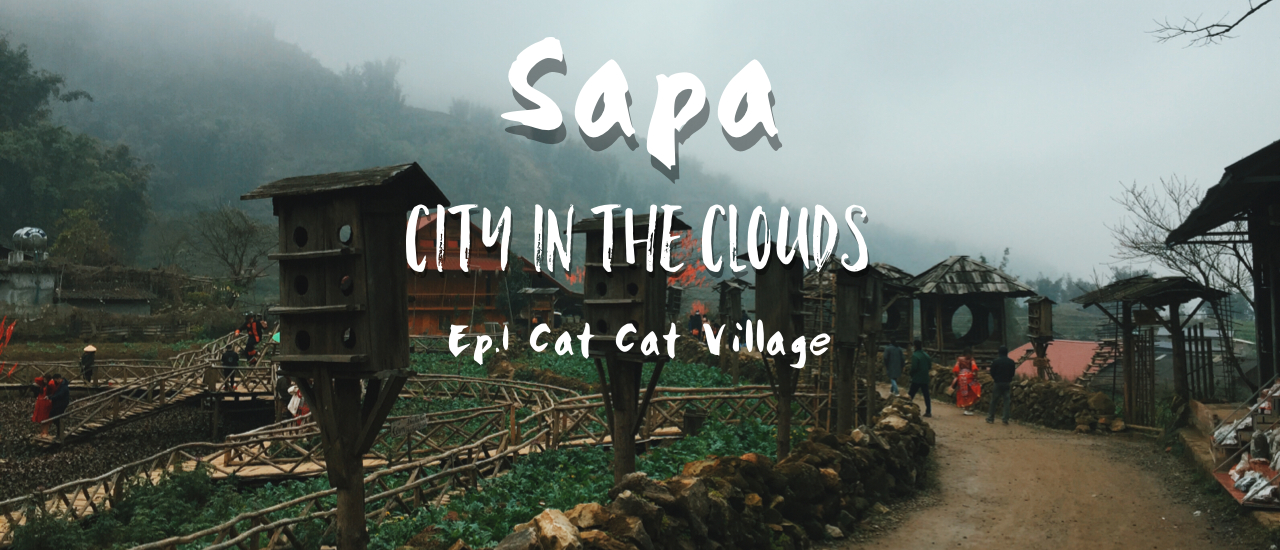 cover ซาปาเมืองในหมอก : Sapa City in the clouds Ep.1 Cat Cat Village