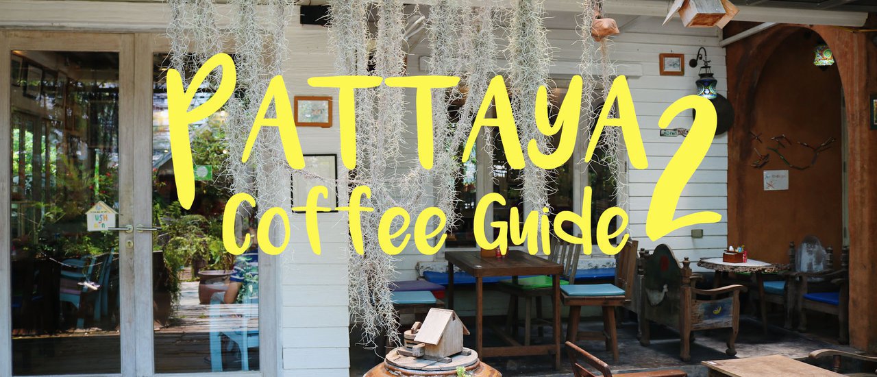 cover PATTAYA COFFEE GUIDE 2 : 7 คาเฟ่น่าไปในพัทยา