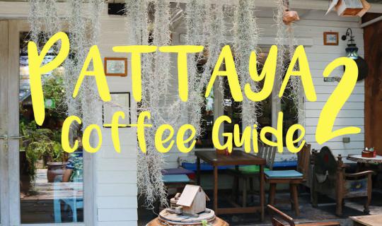 cover PATTAYA COFFEE GUIDE 2 : 7 คาเฟ่น่าไปในพัทยา