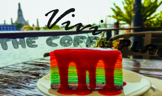 Cover จิบชา โรแมนติกริมเจ้าพระยา ในราคาเบาๆที่ Vivi The Coffee Place...