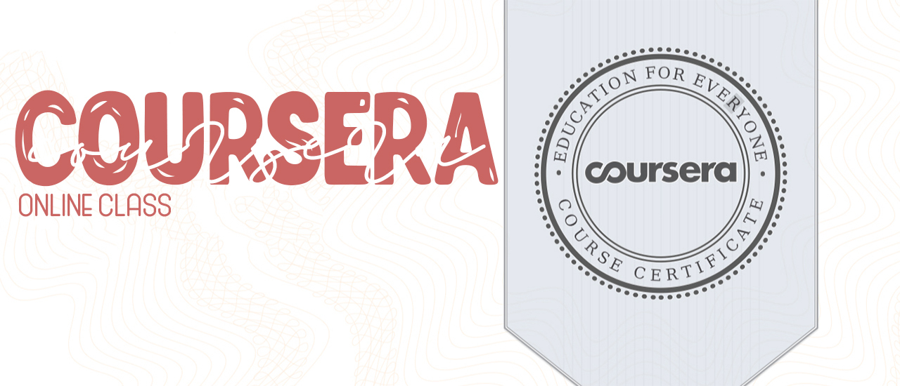 cover สวยๆเก๋ๆอยู่บ้านได้ความรู้และ Certificate มาครอบครอง ง่ายๆนิดเดียว | Coursera