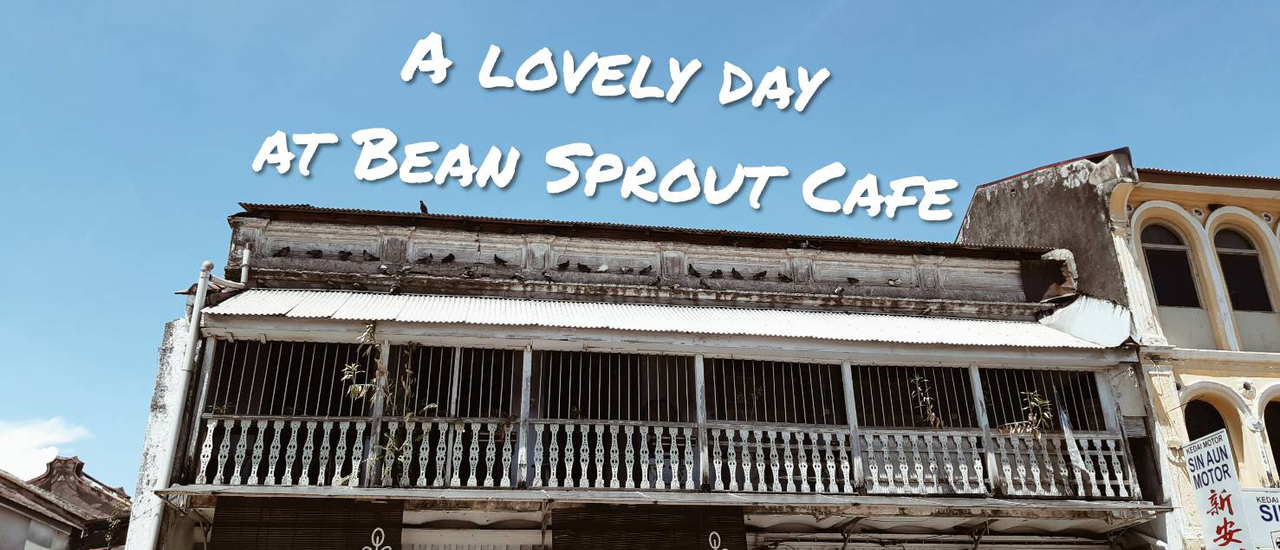 cover BEAN Sprout Cafe คาเฟ่ห้ามพลาดปีนัง!