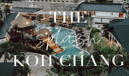 Cover THE SPLASH Koh Chang ที่พักเปิดใหม่บนเกาะช้างบอกเลยว่า ว้าวววววมากก...