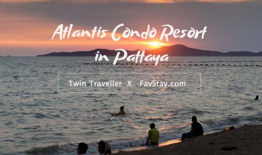cover พักสบายๆ สไตล์ FavStay กับที่พักสุดชิล Atlantis Condo Resort Pattaya.