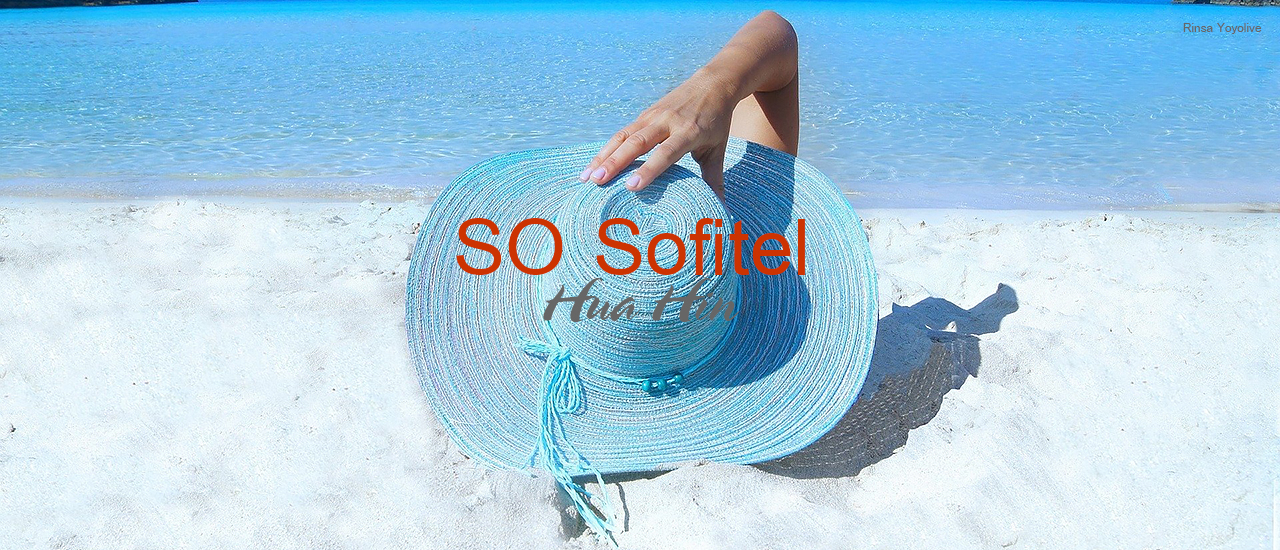 cover SO Sofitel Hua Hin กับวันพักผ่อน แบบ So Good