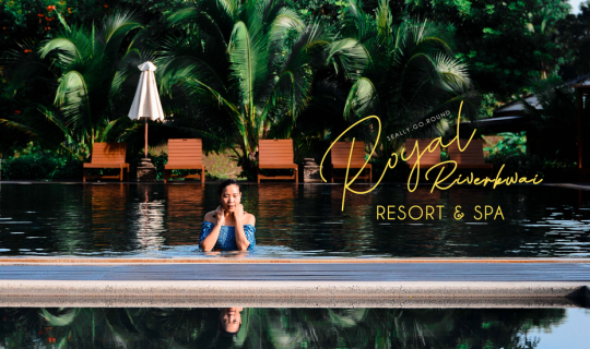 cover พัก ก็คือ พัก กับ รีสอร์ทไทยสไตล์ริมน้ำแคว . . . Royal Riverkwai Resort & Spa