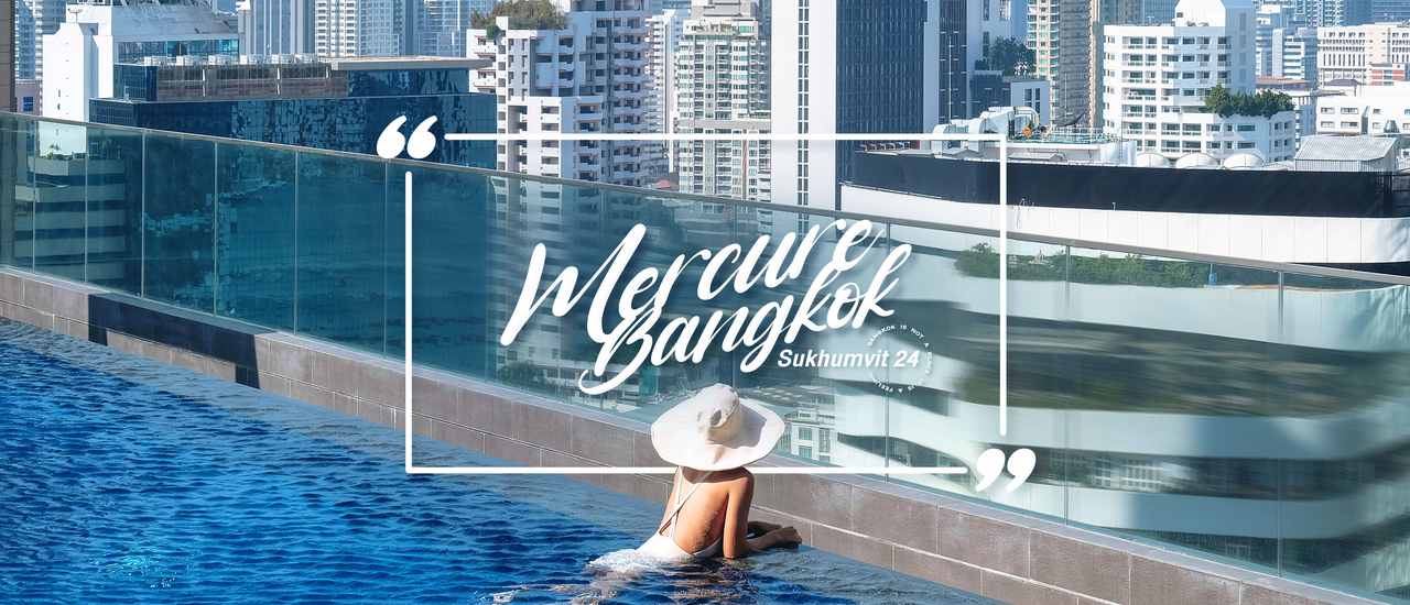 cover 𝙈𝙚𝙧𝙘𝙪𝙧𝙚 𝘽𝙖𝙣𝙜𝙠𝙤𝙠 𝙎𝙪𝙠𝙝𝙪𝙢𝙫𝙞𝙩 𝟮𝟰 ✕ ที่พักใกล้ย่านธุรกิจ ติด BTS พร้อมพงษ์