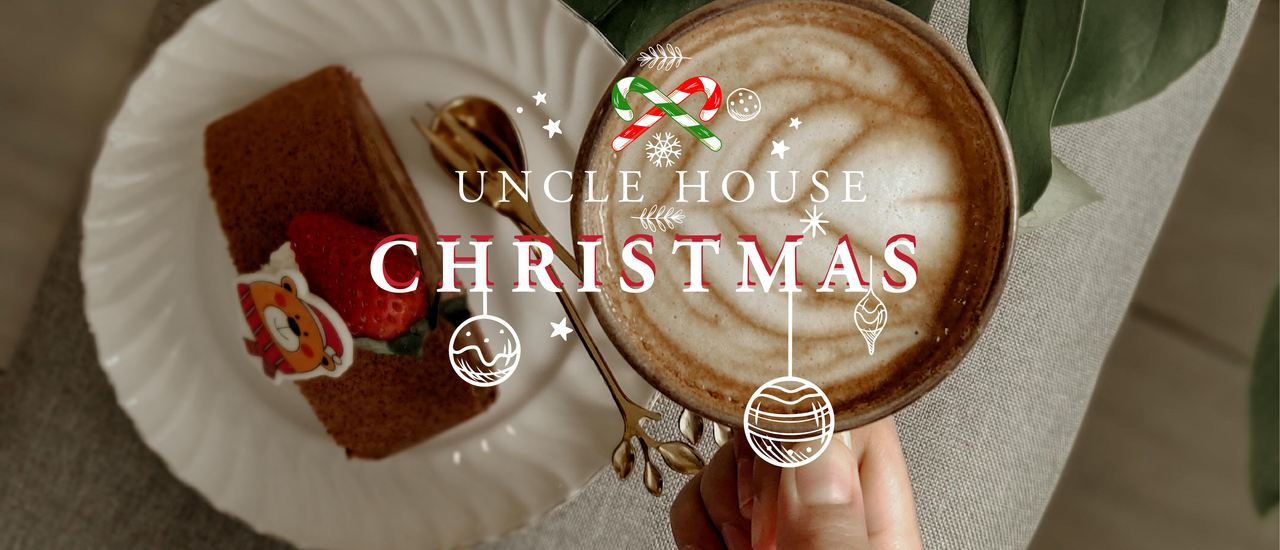 cover บ้านลุงขอต้อนรับ Christmas Eve ด้วยเมนูใหม่ Uncle House คาเฟ่ สุดมินิมอล ที่ใครหลายคนหลงรัก