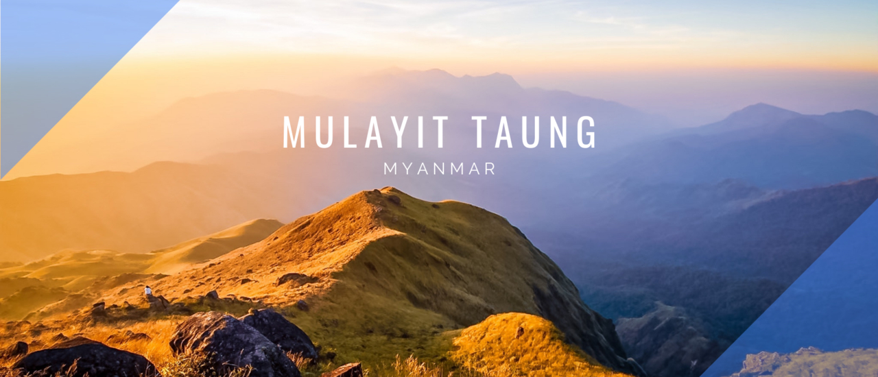 cover มุลาอิ ยอดเขาแห่งศรัทธา | MULAYIT TAUNG ⛰🇲🇲