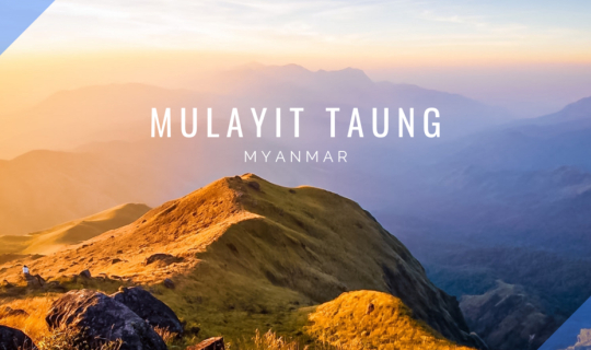 cover มุลาอิ ยอดเขาแห่งศรัทธา | MULAYIT TAUNG ⛰🇲🇲