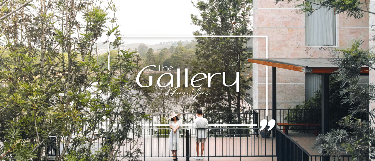 cover 𝙏𝙝𝙚 𝙂𝙖𝙡𝙡𝙚𝙧𝙮 𝙆𝙝𝙖𝙤 𝙔𝙖𝙞 ✕ พิกัดลับสุดสโลว์ไลฟ์ ท่ามกลางหุบเขา ริมทะเลสาบ และธรรมชาติอันเขียวขจี