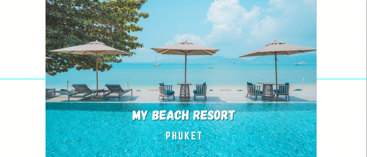 cover รีวิว My Beach Resort Phuket (มาย บีซ รีสอร์ท ภูเก็ต) ที่พักสวย 5 ดาว ติดหาด ริมอ่าวยน บริเวณแหลมพันวา