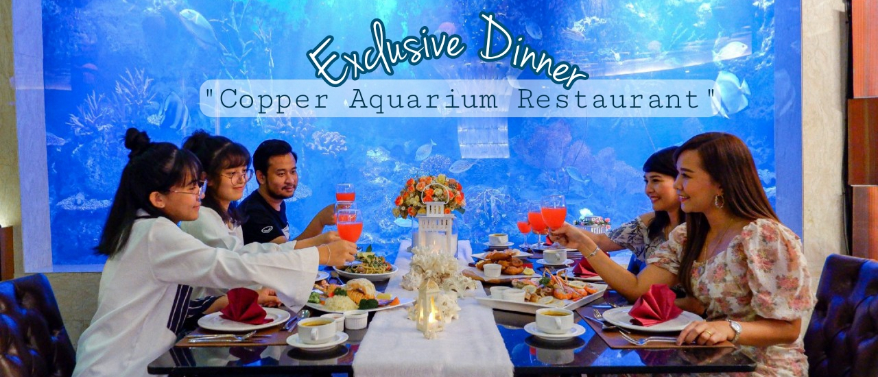 cover มื้อค่ำสุดพิเศษกับครอบครัว ในบรรยากาศใต้ท้องทะเล ที่ Copper Aquarium Restaurant