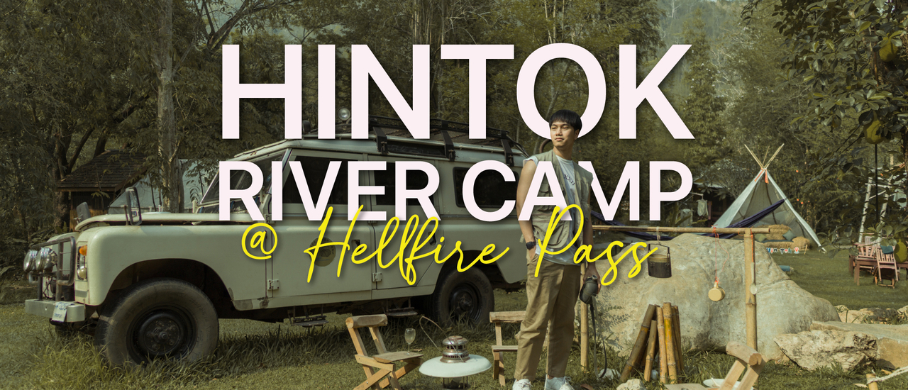 cover Hintok River Camp @Kanchanaburi ท็อปฟอร์มเรื่อง #แกลมปิ้ง ต้องยกให้ที่นี่