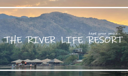 cover ล่องเเพ . . มองเขา . . วิว The River Life Resort