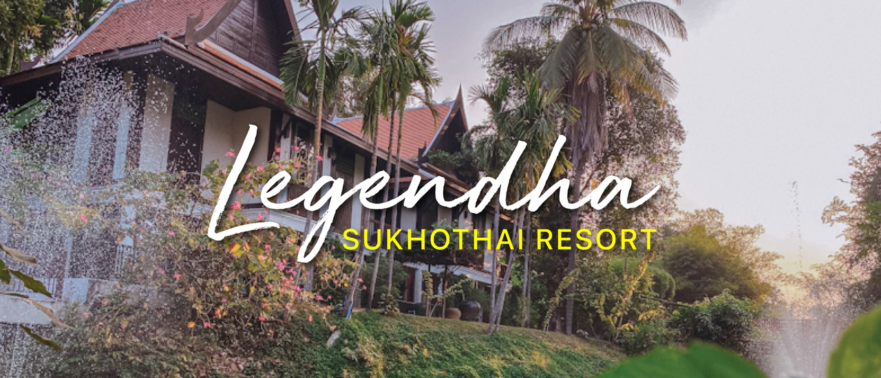 cover Legendha Sukhothai : ที่พักแห่งยุคสมัยสุโขทัย