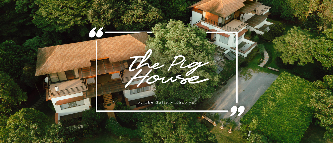 cover 𝙏𝙝𝙚 𝙋𝙞𝙜 𝙃𝙤𝙪𝙨𝙚 𝙗𝙮 𝙩𝙝𝙚 𝙂𝙖𝙡𝙡𝙚𝙧𝙮 𝙆𝙝𝙖𝙤𝙮𝙖𝙞 ✕ บ้านพักดูเพล็กซ์ ดูวิวเขาใหญ่ สไตล์โมเดิร์นทรอปิคอล