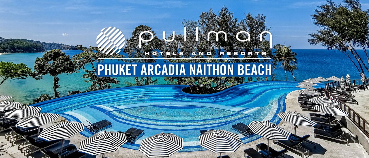 cover Pullman Phuket Arcadia Naithon Beach - อาจจะเป็น รีสอร์ท 5 ดาวที่ดีที่สุด อีกแห่งของภูเก็ต