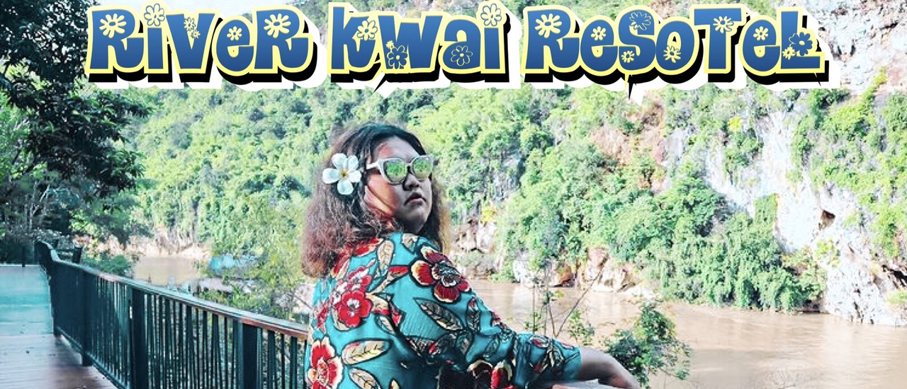 cover ริเวอร์แคว รีโซเทล รีสอร์ท กาญจนบุรี (River Kwai RESOTEL Kanchanaburi)
