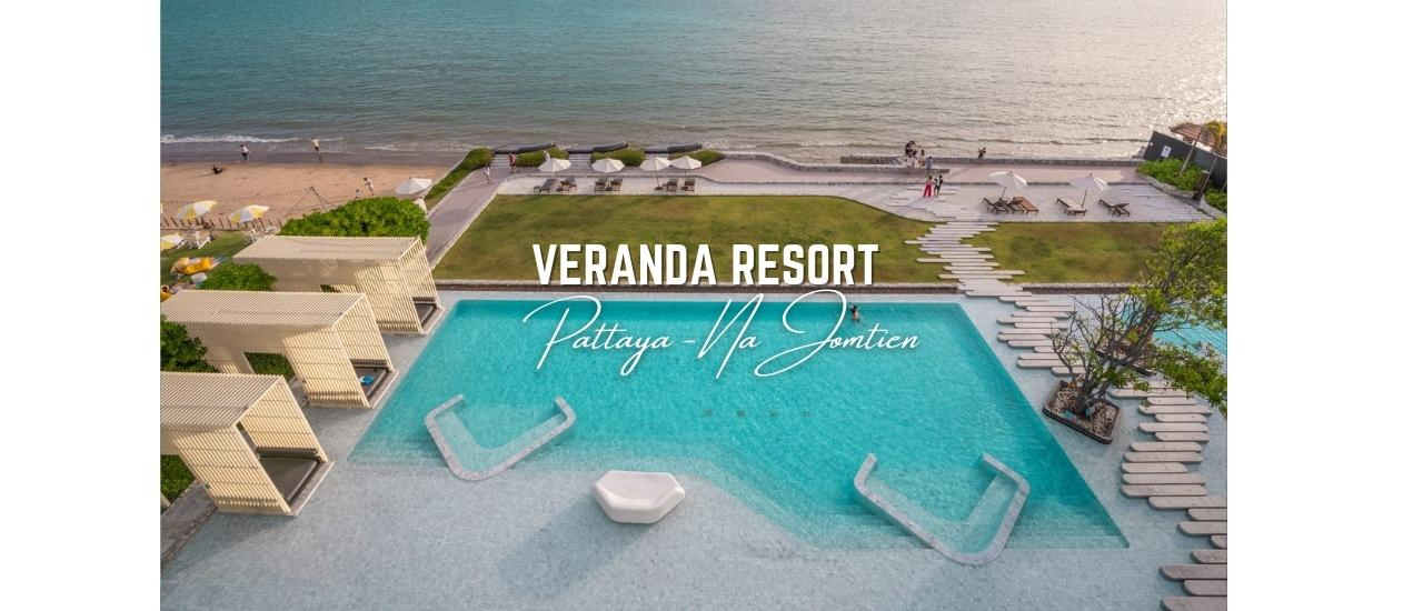 cover รีวิว วีรันดา รีสอร์ท พัทยา (Veranda Resort Pattaya Na Jomtien-MGallery ) ที่พักดีไซน์สวย ติดชายหาด บรรยากาศดี