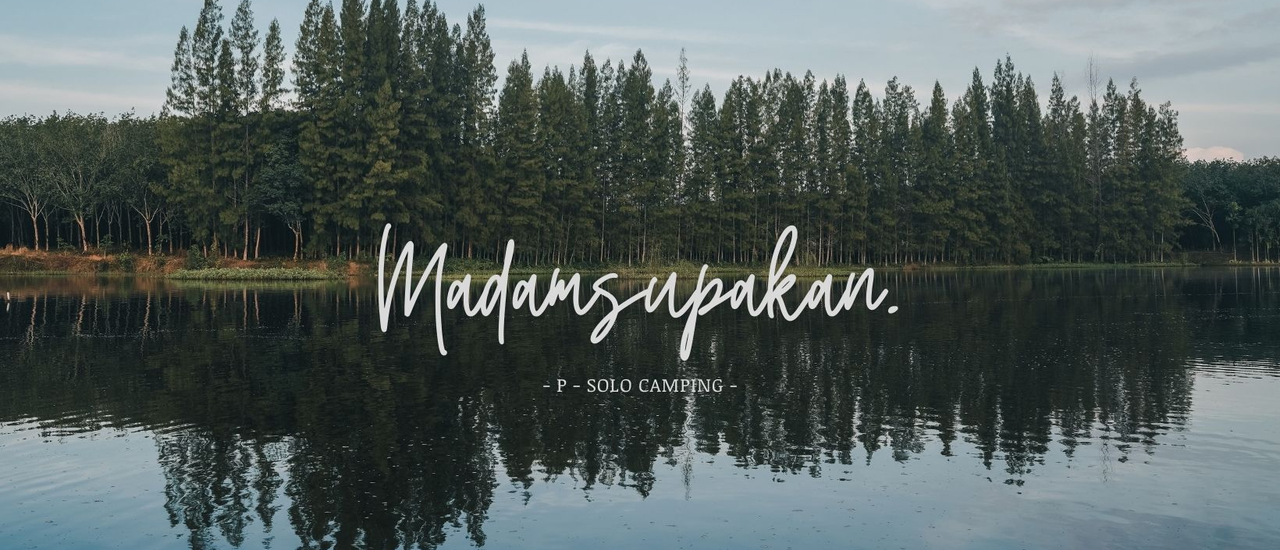 cover " Madamsupakan "  กับการ Solo Camping ครั้งเเรก