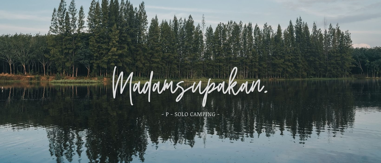 cover " Madamsupakan " กับการ Solo Camping ครั้งเเรก