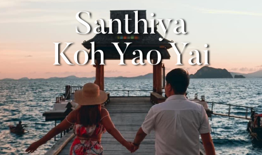 cover ไปใช้ชีวิต ติดเกาะที่ Santhiya Koh Yao Yai Resort&Spa