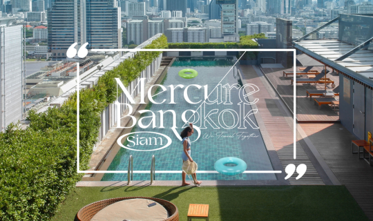 Cover 𝙈𝙚𝙧𝙘𝙪𝙧𝙚 𝘽𝙖𝙣𝙜𝙠𝙤𝙠 𝙎𝙞𝙖𝙢 ✕ โรงแรมที่พักใกล้สยาม วิวสระ...