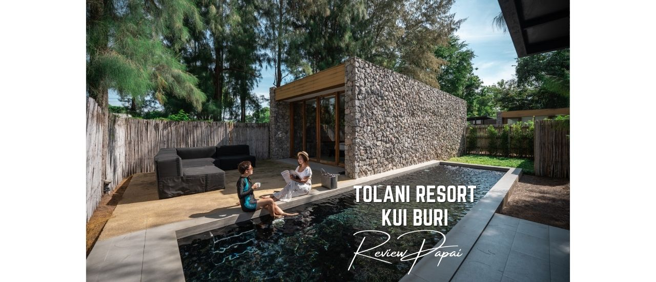 cover รีวิว Tolani Resort Kui Buri  ทูลานี รีสอร์ท กุยบุรี  ที่พักพูลวิลล่าหรู ติดหาด บรรยากาศดี สัตว์เลี้ยงเข้าพักได้