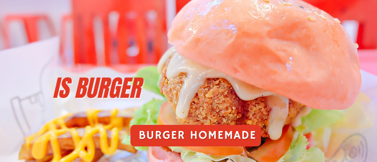 cover Is Burger ร้านเบอร์เกอร์โฮมเมด ที่ใส่ใจกับคุณภาพของวัตถุดิบ กับเมนู Signature ที่หาลองได้ยาก