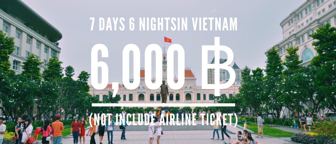 cover 7 days 6 nights in Vietnam 6000 THB