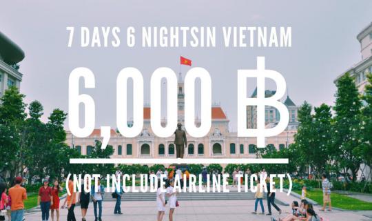cover 7 days 6 nights in Vietnam 6000 THB