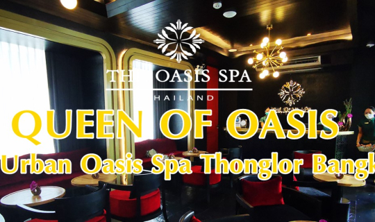 Cover QUEEN OF OASIS by Urban Oasis Spa Thonglor Bangkok...