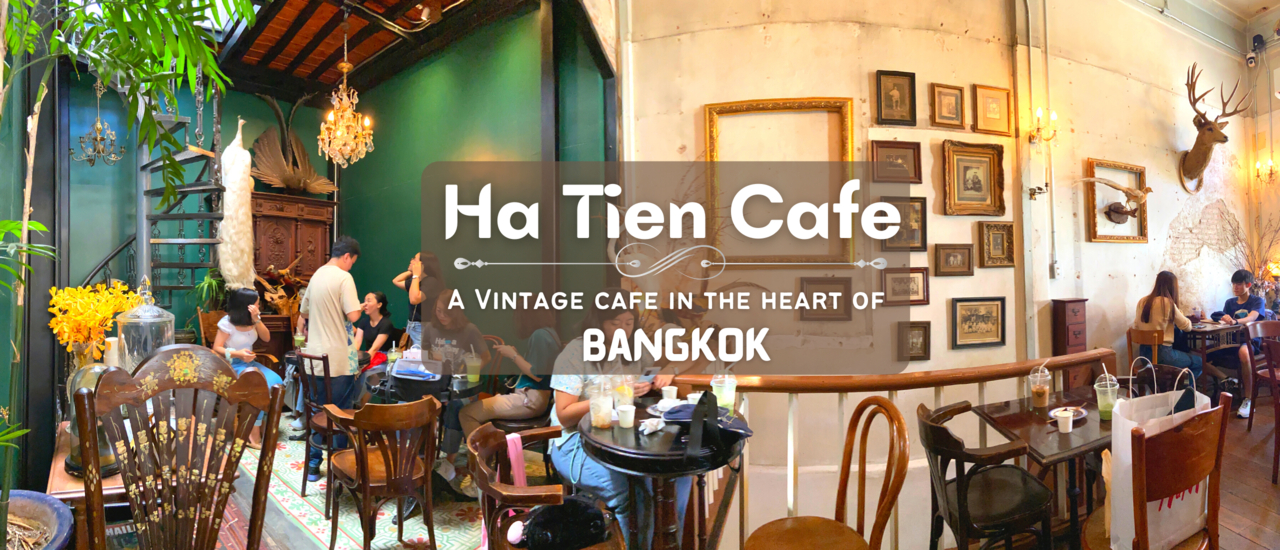 cover Ha Tien Cafe : A beautiful vintage-style cafe in the heart of Bangkok