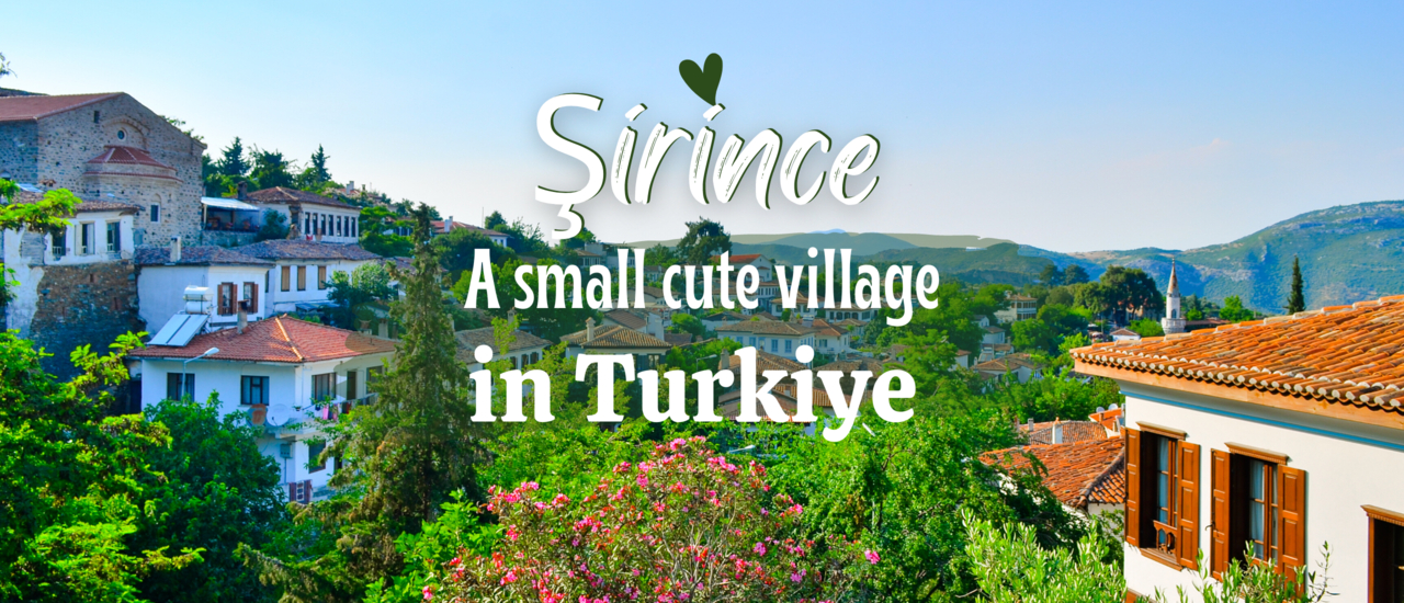 cover Şirince : a small cute village in Turkey