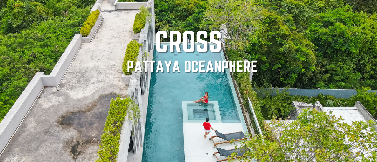 cover รีวิว Cross Pattaya Oceanphere (ครอส พัทยา โอเชี่ยนเฟียร์) ที่พักพูลวิลล่าพัทยา 5 ดาว  ดีไซน์สวย อัพเดตปี 2022