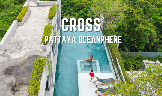 cover รีวิว Cross Pattaya Oceanphere (ครอส พัทยา โอเชี่ยนเฟียร์) ที่พักพูลวิลล่าพัทยา 5 ดาว  ดีไซน์สวย อัพเดตปี 2022