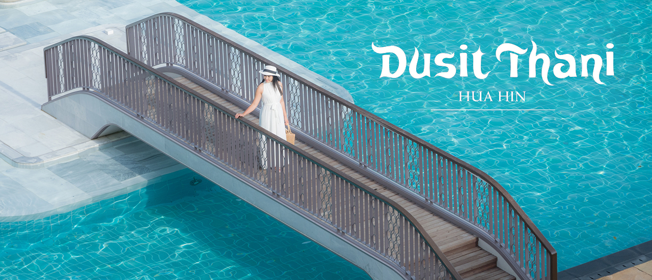 cover ดุสิตธานี หัวหิน โฉมใหม่ สระว่ายน้ำสุดชิค ห้องอาหารสุดปัง อัพเดทล่าสุด 2022