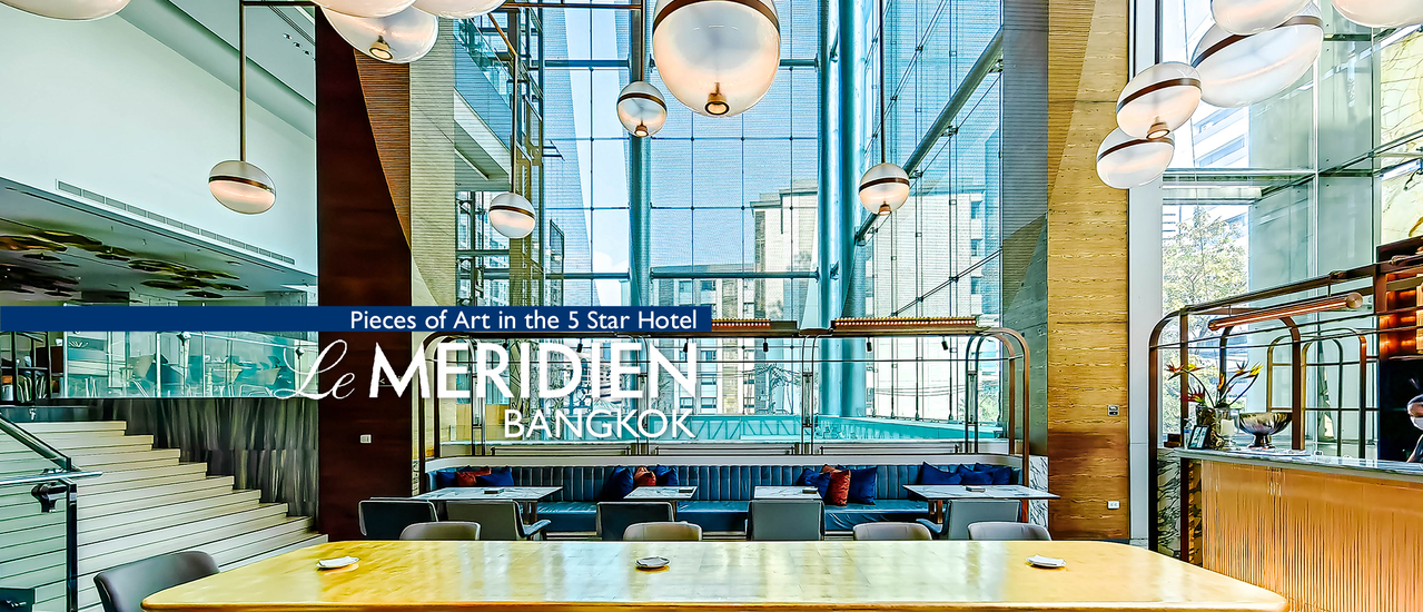 cover Le Meridien Bangkok : เลอ เมอริเดียน กรุงเทพฯ - งานศิลปะในโรงแรม 5 ดาว