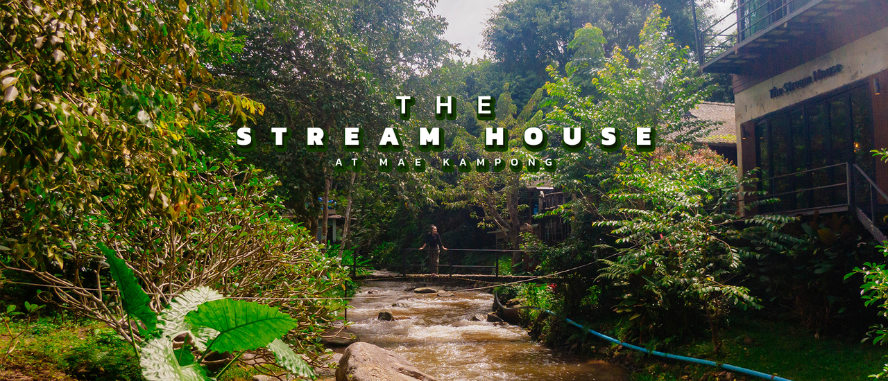 cover The Stream House วิลล่าแม่กำปอง ที่นอนริมลำธาร