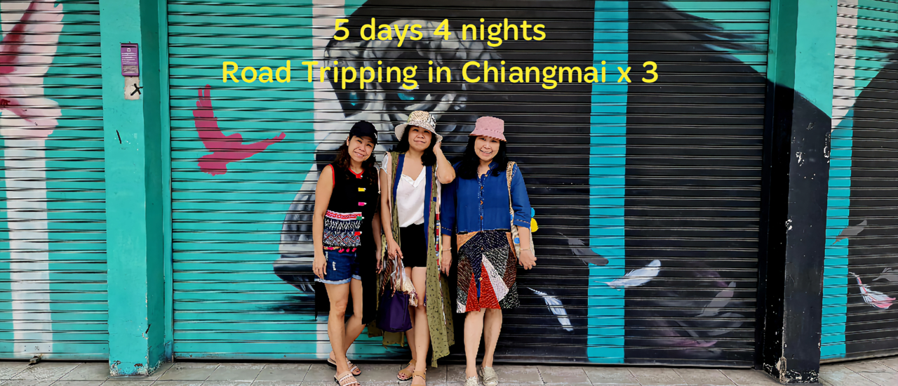 cover 5 DAYS 4 NIGHTS – Road Tripping in Chiangmai x 3, food is the matter.
