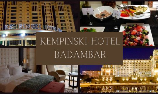 cover Luxury Hotel Review – Kempinski Hotel, Baku, Azerbaijan