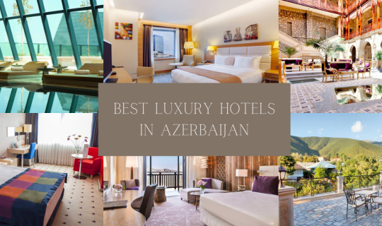 cover List of the Best Luxury Hotels in Azerbaijan