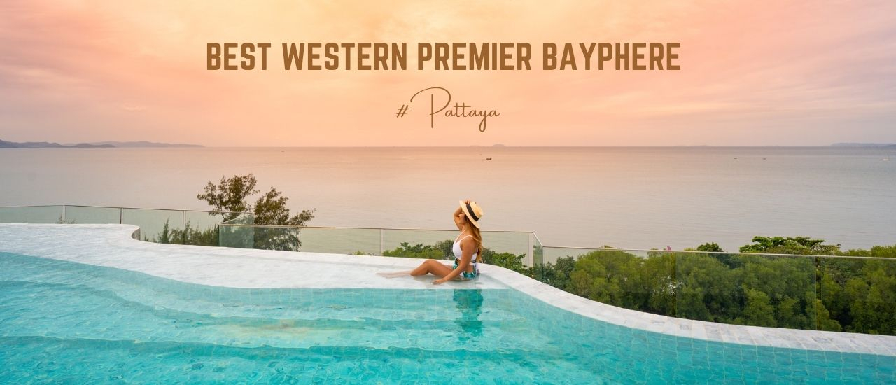 cover รีวิว โรงแรม เบสเวสเทิร์นพรีเมียร์ เบย์เฟียร์ พัทยา (Best Western Premier Bayphere Pattaya) โรงแรมริมชายหาด จอมเทียน-พัทยา พร้อมสระว่ายน้ำบนดาดฟ้า วิว 360 องศา