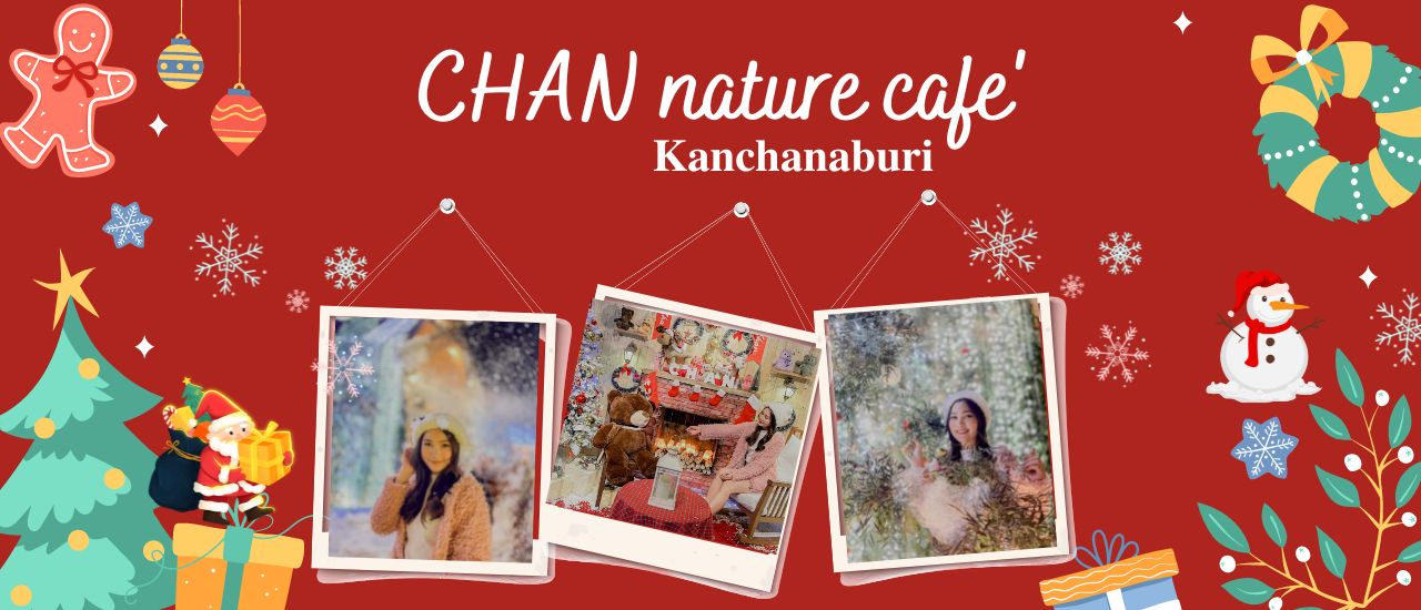 cover หิมะตกที่ กาญ ⛄️🎄 @CHAN nature cafe' เทศกาล 𝐋𝐢𝐠𝐡𝐭 𝐎𝐟 𝐍𝐚𝐭𝐮𝐫𝐞 𝐂𝐨𝐥𝐨𝐫 𝐎𝐟 𝐊𝐚𝐧𝐜𝐡𝐚𝐧𝐚𝐛𝐮𝐫𝐢